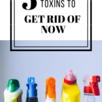 Household toxins to get rid of now