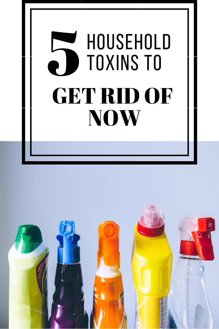 Household toxins to get rid of now